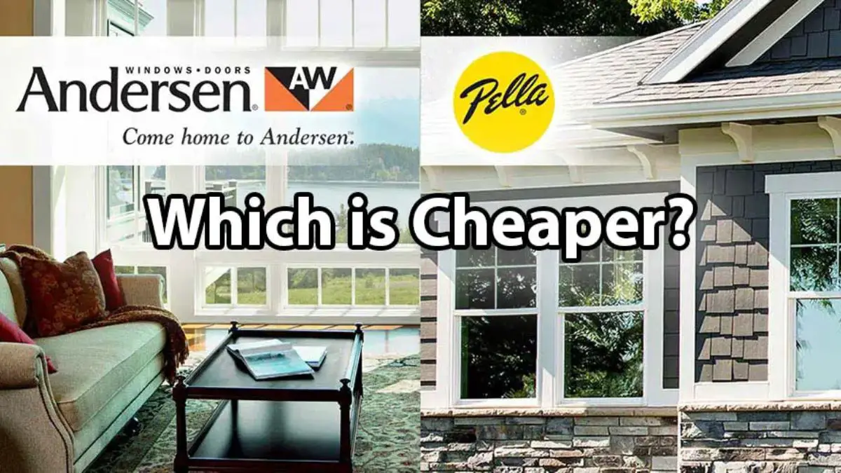 Which is Cheaper: Andersen or Pella Windows