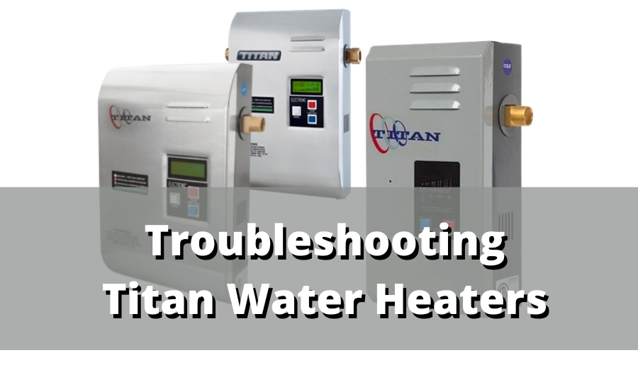 troubleshooting titan water heaters lg